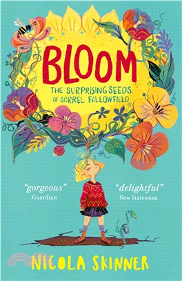 Bloom  : the surprising seeds of Sorrel Fallowfield