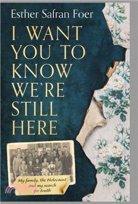 I Want You to Know We're Still Here：My Family, the Holocaust and My Search for Truth