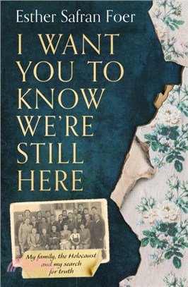 I Want You to Know We're Still Here：My Family, the Holocaust and My Search for Truth