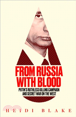From Russia with Blood：Putin'S Ruthless Killing Campaign and Secret War on the West