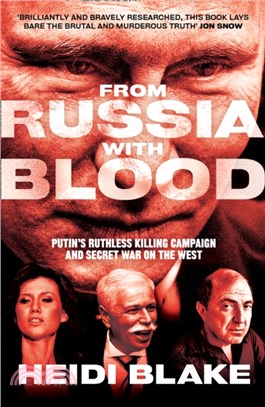 From Russia With Blood: Putin’S Ruthless Killing Campaign And Secret War On The West