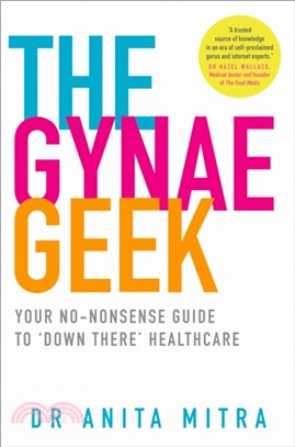 The Gynae Geek：Your No-Nonsense Guide to `Down There' Healthcare