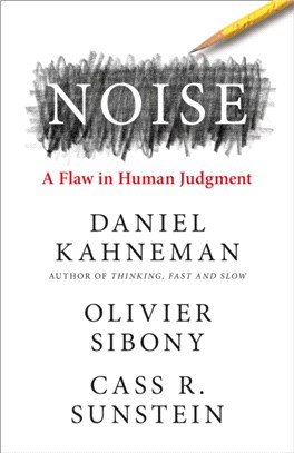 Noise: a Flow in Human Judgment