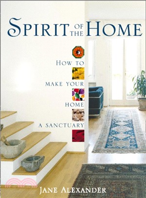 Spirit of the Home：How to Make Your Home a Sanctuary