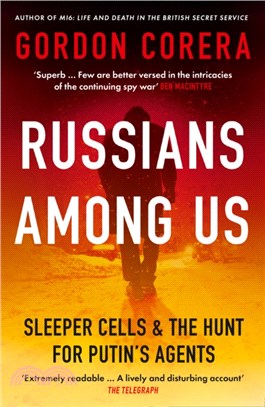 Russians Among Us：Sleeper Cells, Ghost Stories and the Hunt for Putin's Agents
