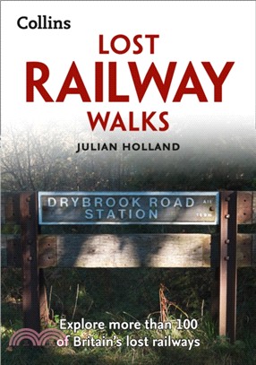 Lost Railway Walks：Explore More Than 100 of Britain's Lost Railways