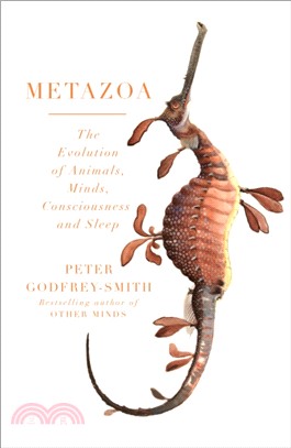 Metazoa: The Evolution Of Animals, Minds, Consciousness And Sleep