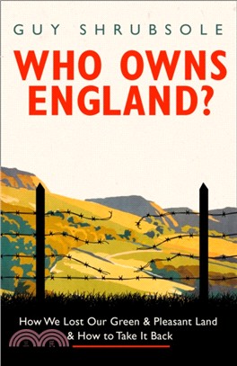 Who Owns England?：How We Lost Our Land and How to Take it Back