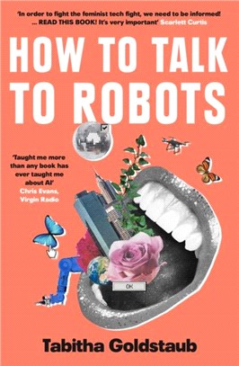 How To Talk To Robots：A Girls' Guide to a Future Dominated by Ai