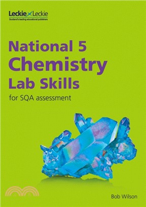 National 5 Chemistry Lab Skills for the revised exams of 2018 and beyond：Learn the Skills of Scientific Inquiry