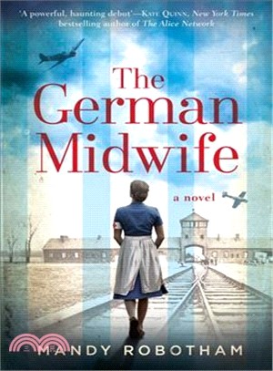 The German Midwife ― A New Voice in Historical Fiction for 2018, for Fans of the Tattooist of Auschwitz