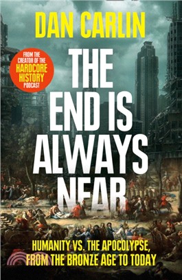 The End Is Always Near：Humanity vs the Apocalypse, from the Bronze Age to Today
