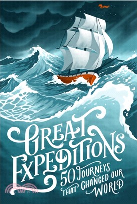 Great Expeditions：50 Journeys That Changed Our World