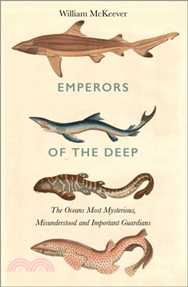 Emperors of the Deep：The Ocean's Most Mysterious, Misunderstood and Important Guardians