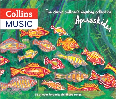 The classic children's singalong collection: Apusskidu：52 of Your Favourite Childhood Songs: Nursery Rhymes, Song-Stories, Folk Tunes, Pop Hits, Musicals and Music Hall Classics