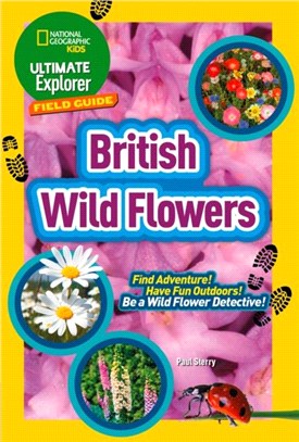 British Wild Flowers：Find Adventure! Have Fun Outdoors! be a Wild Flower Detective!