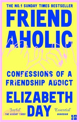 Friendaholic：Confessions of a Friendship Addict