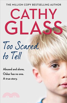 Too Scared to Tell：Abused and Alone, Oskar Has No One. a True Story.