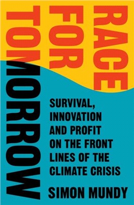 Race for Tomorrow：Survival, Innovation and Profit on the Front Lines of the Climate Crisis