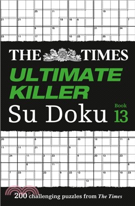The Times Ultimate Killer Su Doku Book 13：200 of the Deadliest Su Doku Puzzles