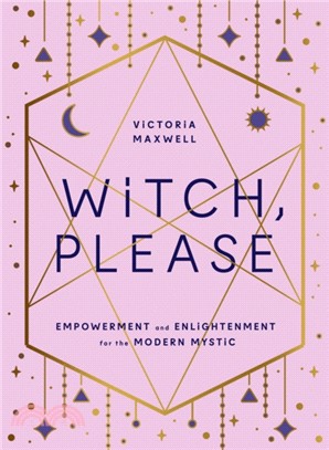 Witch, Please：Empowerment and Enlightenment for the Modern Mystic