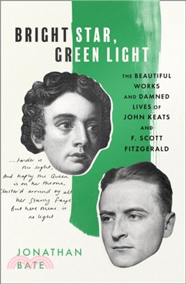 Bright Star, Green Light：The Beautiful and Damned Lives of John Keats and F. Scott Fitzgerald