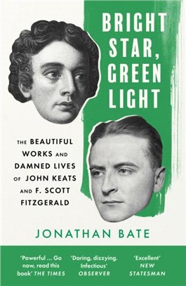 Bright Star, Green Light：The Beautiful and Damned Lives of John Keats and F. Scott Fitzgerald