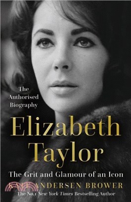 Elizabeth Taylor：The Grit and Glamour of an Icon