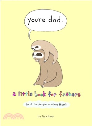 You're Dad：A Little Book for Fathers (and the People Who Love Them)