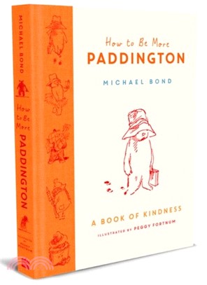 How To Be More Paddington: A Book Of Kindness