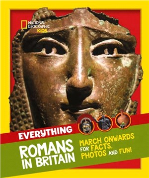 Everything: Romans in Britain：March Onwards for Facts, Photos and Fun!