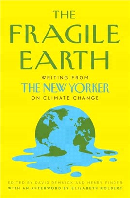 The Fragile Earth：Writing from the New Yorker on Climate Change