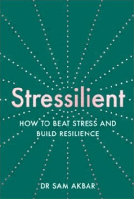 Stressilient：How to Beat Stress and Build Resilience