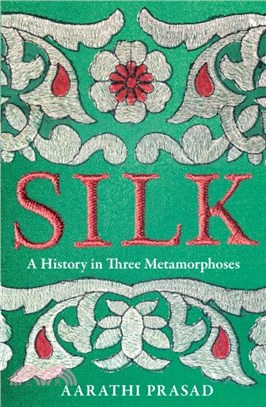 Silk：A History in Three Metamorphoses