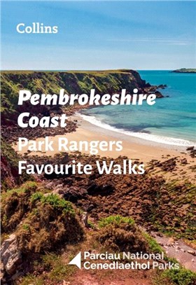 Pembrokeshire Coast Park Rangers Favourite Walks：20 of the Best Routes Chosen and Written by National Park Rangers