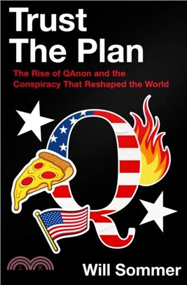 Trust the Plan：The Rise of Qanon and the Conspiracy That Reshaped the World