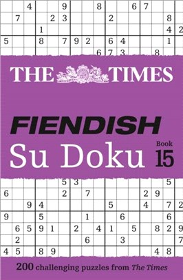 The Times Fiendish Su Doku Book 15：200 Challenging Su Doku Puzzles