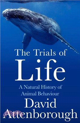 The trials of life :a natural history of animal behaviour /