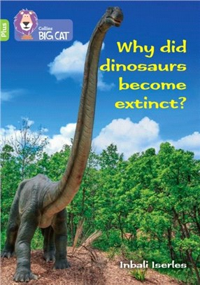 Why did dinosaurs become extinct?：Band 11+/Lime Plus