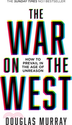 The War on the West：How to Prevail in the Age of Unreason