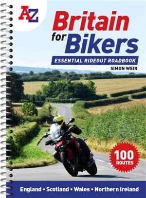 A -Z Britain for Bikers：100 Scenic Routes Around the Uk