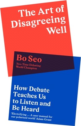 The Art of Disagreeing Well：How Debate Teaches Us to Listen and be Heard