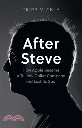 After Steve：How Apple Became a Trillion-Dollar Company and Lost its Soul