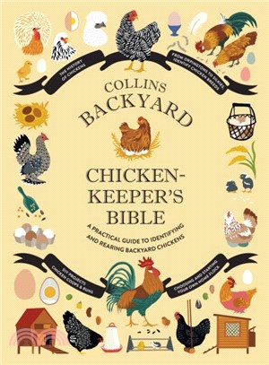 Collins Backyard Chicken-keeper's Bible：A Practical Guide to Identifying and Rearing Backyard Chickens