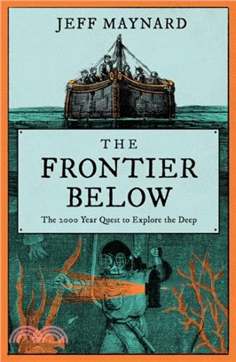 The Frontier Below：The 2000 Year Quest to Go Deeper Underwater and How it Impacts Our Future