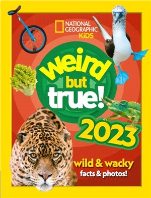 Weird but true! 2023：Wild and Wacky Facts & Photos!