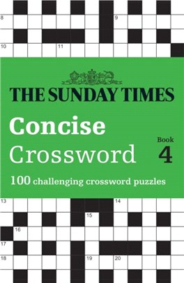 The Sunday Times Concise Crossword Book 4：100 Challenging Crossword Puzzles