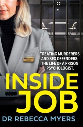 Inside Job：Treating Murderers and Sex Offenders. Life of a Prison Psychologist.