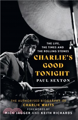 Charlie's Good Tonight：The Authorised Biography of Charlie Watts