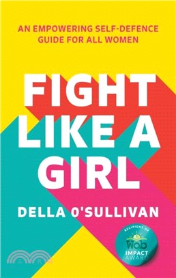 Fight Like a Girl：An Empowering Self-Defence Guide for All Women